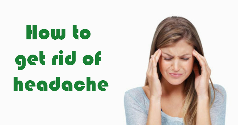 How to get rid of a headache without medicine