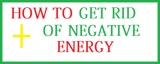 How to get rid of negative energy